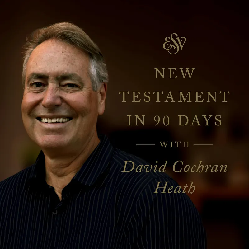 Through the ESV New Testament in 90 Days with David Cochran Heath artwork