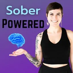 Sober Powered: The Neuroscience of Being Sober artwork