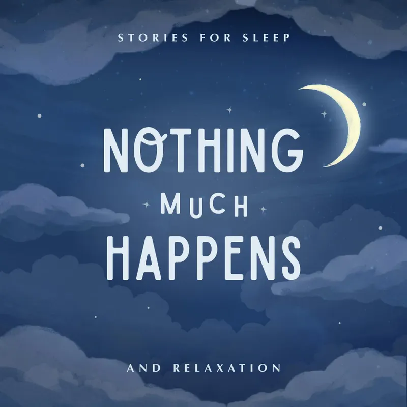 Nothing much happens: bedtime stories to help you sleep artwork