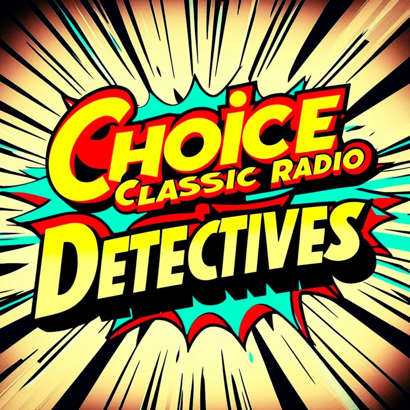 Choice Classic Radio Detectives | Old Time Radio artwork