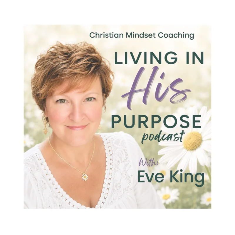 Living In His Purpose Podcast, Christian Mindset Life Coaching, Speaker artwork