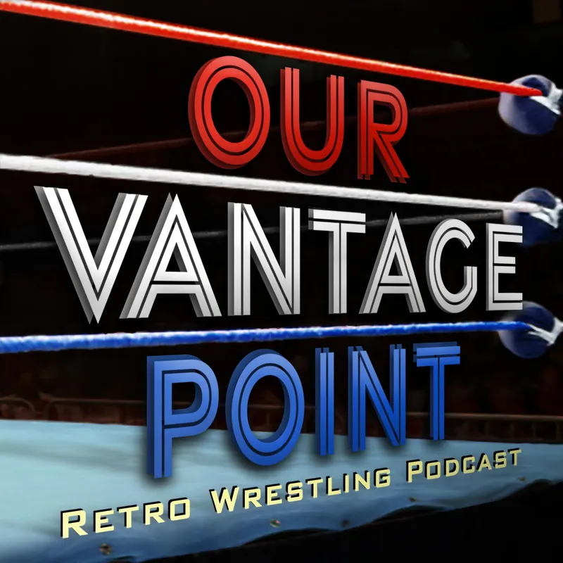 Our Vantage Point - Retro Wrestling Podcast artwork