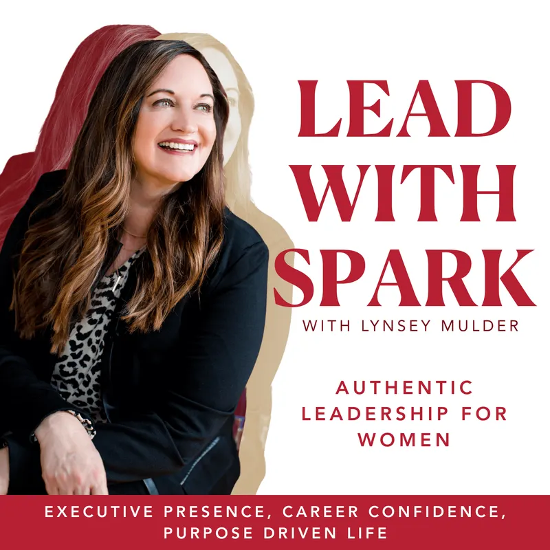 Lead with Spark | Authentic Leadership for Women, Executive Presence & Career Confidence artwork