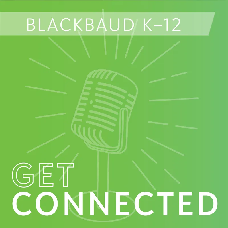 Blackbaud K-12's Get Connected Podcast artwork