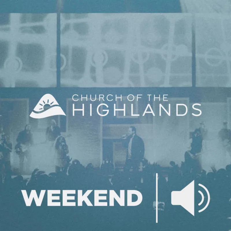 Church of the Highlands - Weekend Messages - Audio artwork
