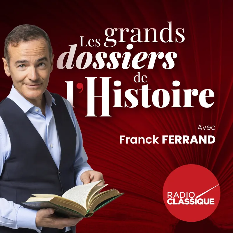 Les grands dossiers de l'Histoire par Franck Ferrand artwork