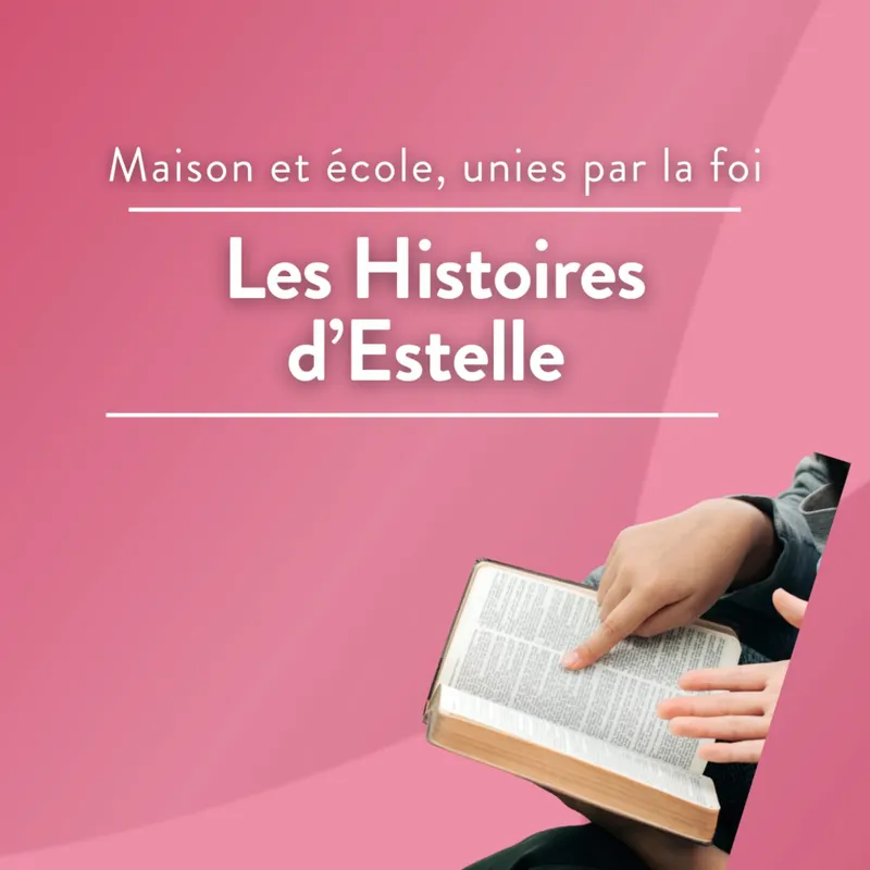 La Maison et l'Ecole unies par la foi: Les histoires d'Estelle artwork
