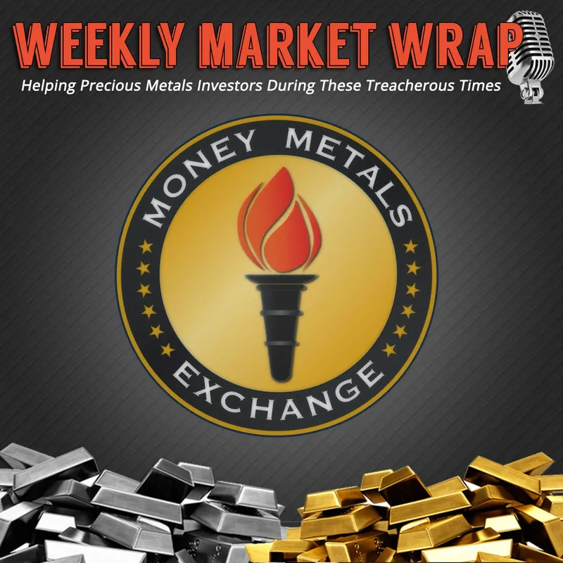 Money Metals' Weekly Market Wrap Podcast artwork