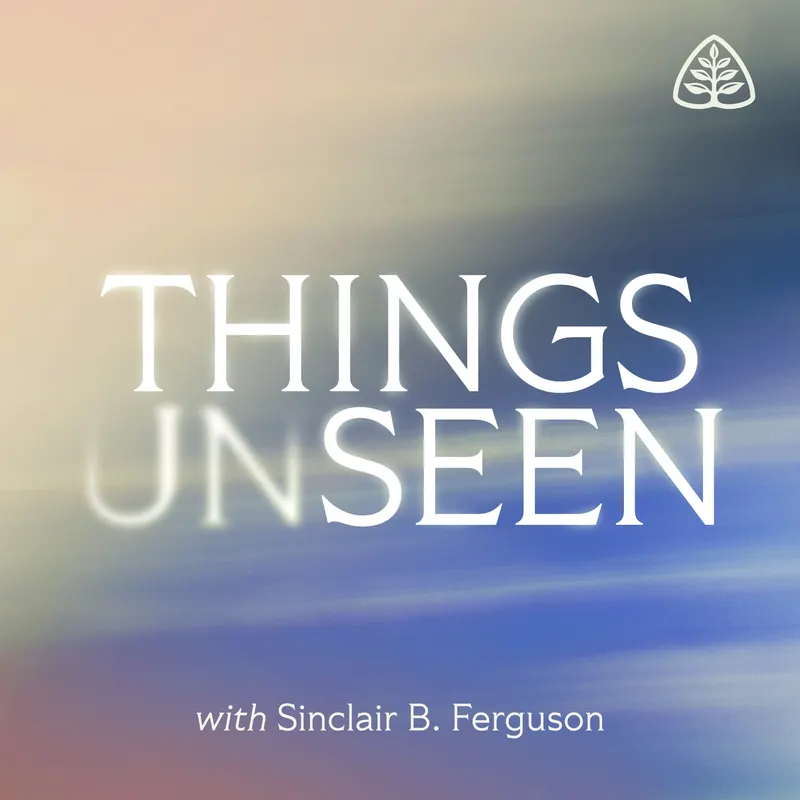 Things Unseen with Sinclair B. Ferguson artwork