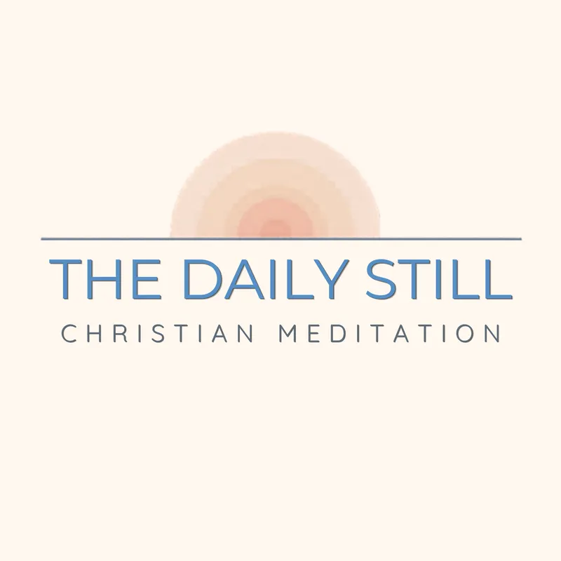 The Daily Still - Guided Christian Meditation, Reflection, and Devotionals artwork