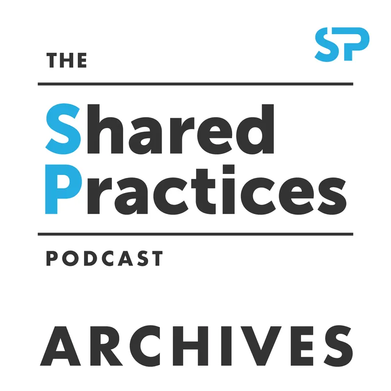 The Shared Practices Podcast - Archives artwork