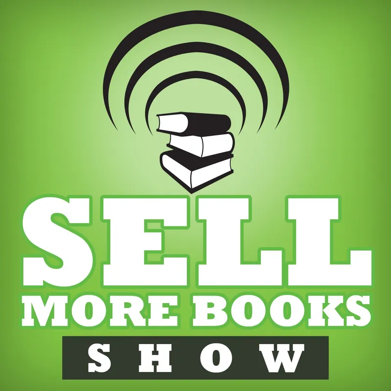 The Sell More Books Show: Book Marketing, Digital Publishing and Kindle News, Tools and Advice artwork