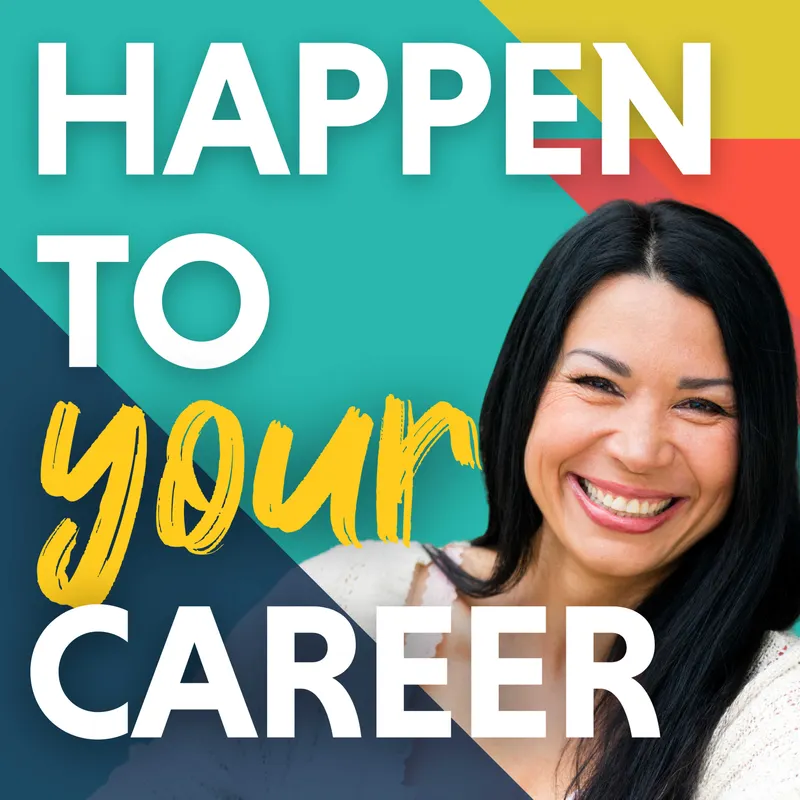 Happen To Your Career - Meaningful Work, Career Change, Career Design, & Job Search artwork