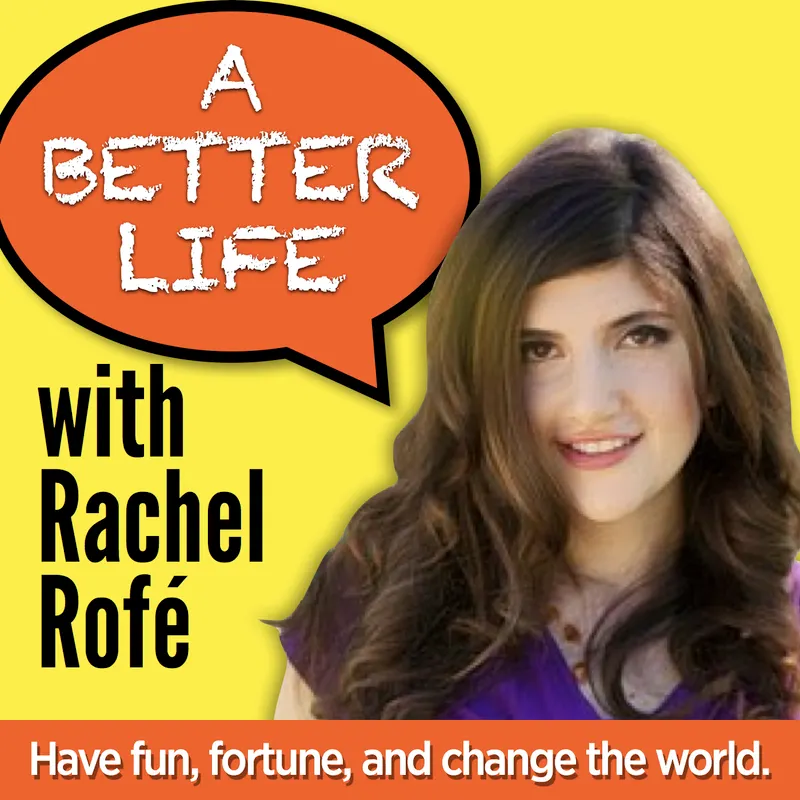 A Better Life w/ Rachel Rofe - Practical personal development for an amazing life + business artwork