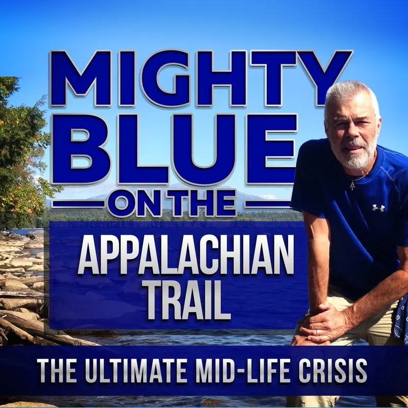 Mighty Blue On The Appalachian Trail: The Ultimate Mid-Life Crisis artwork