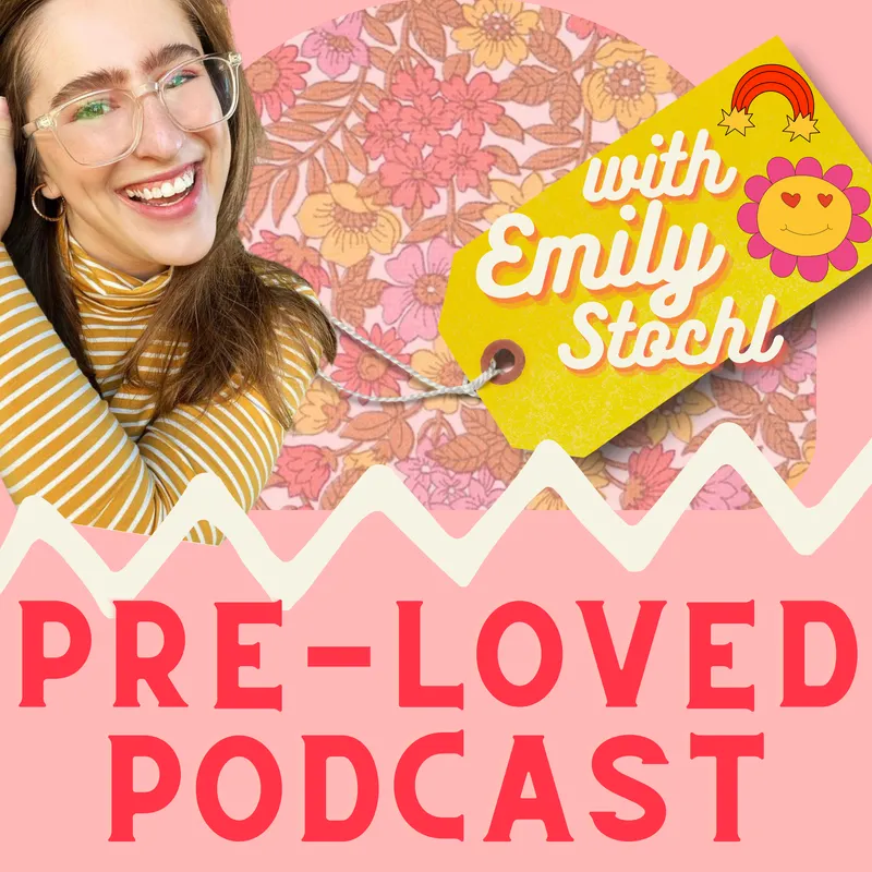 Pre-Loved Podcast with Emily Stochl artwork