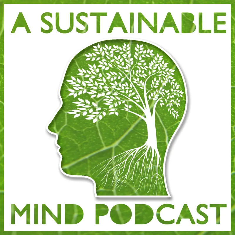 A Sustainable Mind - environment & sustainability podcast artwork