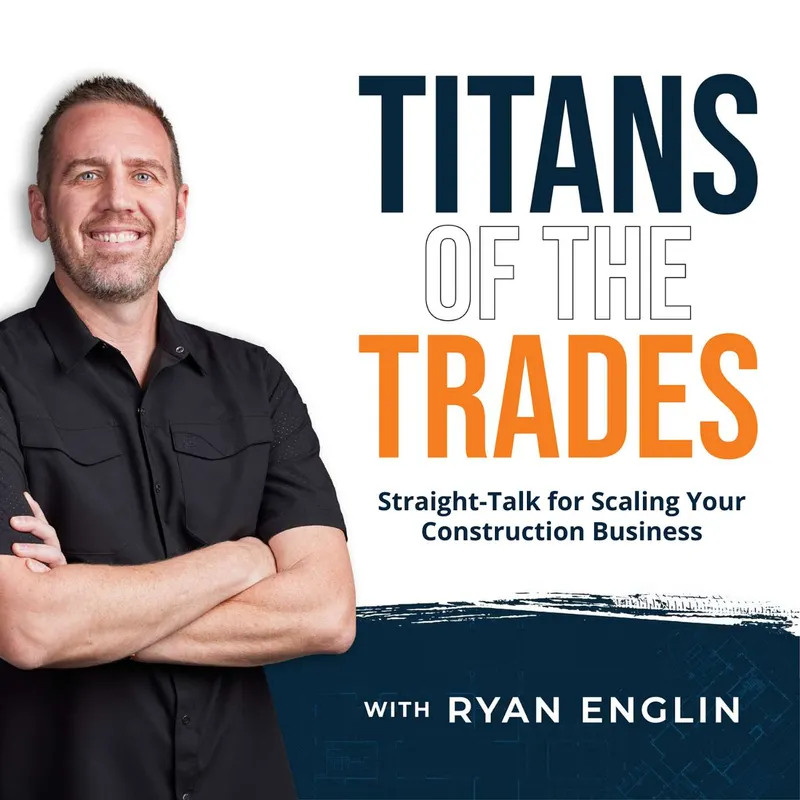 Titans of the Trades | Straight-Talk for Scaling Your Construction Business artwork