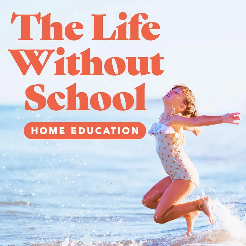 The Life Without School Podcast artwork