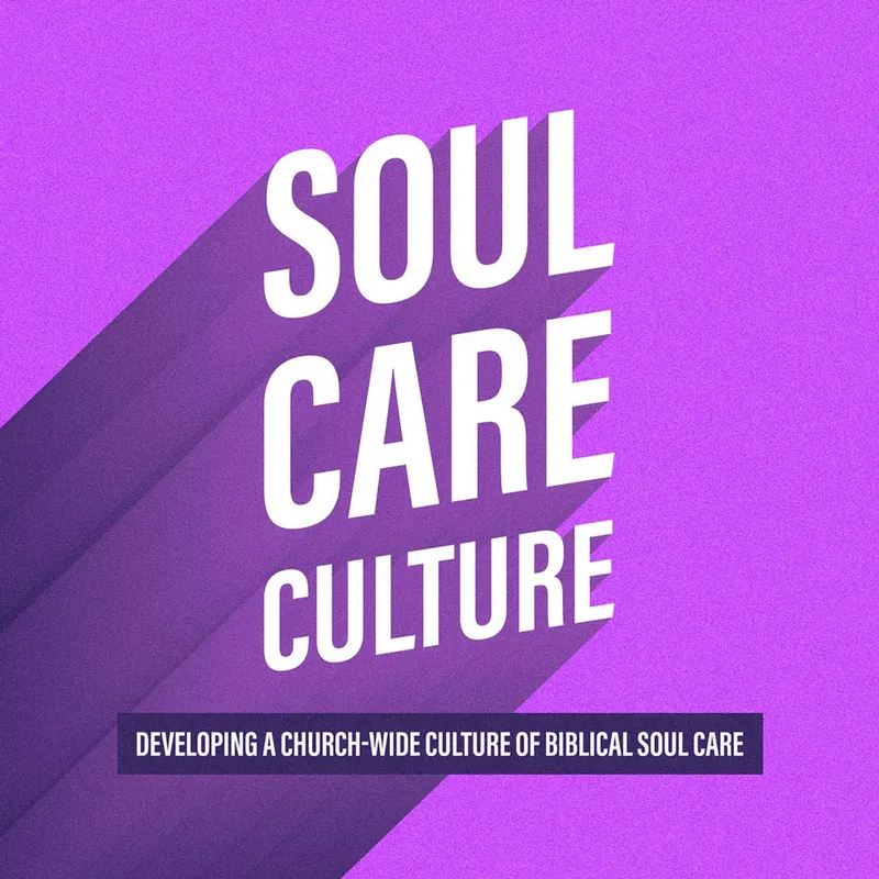 Soul Care Culture: Developing a Church-Wide Culture of Biblical Soul Care artwork