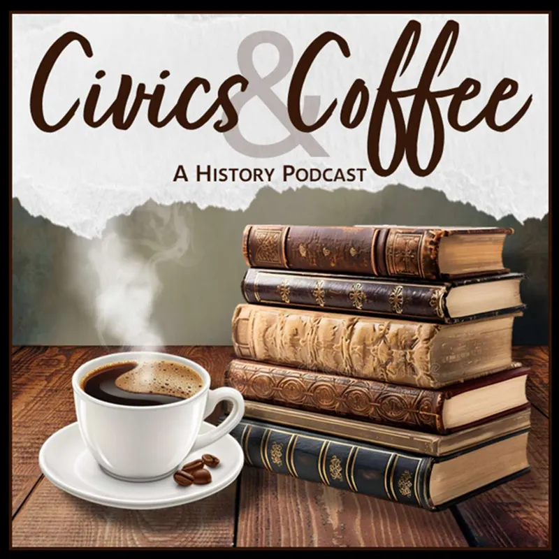 Civics & Coffee: A History Podcast artwork