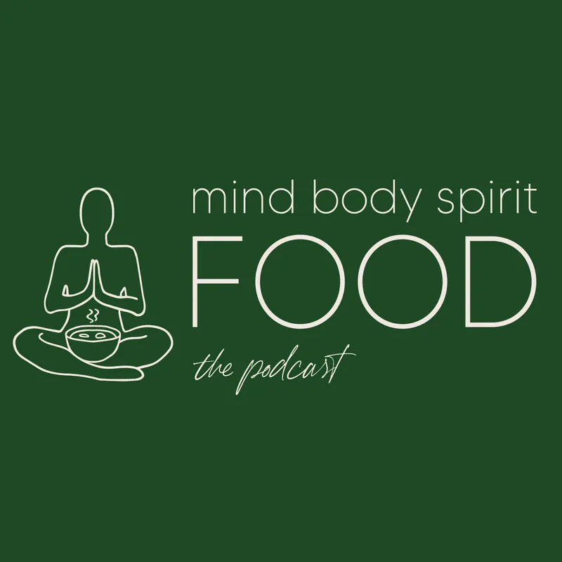 Mind, Body, Spirit, FOOD Podcast artwork