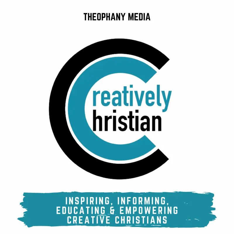Creatively Christian - Interviews with Faithful Artists artwork