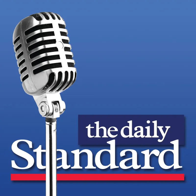 The Daily Standard Podcast - Your conservative source for analysis of the news shaping US politics and world events artwork