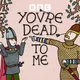 You're Dead to Me artwork