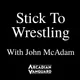 Stick To Wrestling with John McAdam artwork