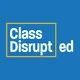 Class Disrupted artwork