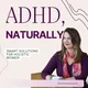 ADHD, Naturally: Smart Solutions for Holistic Women artwork
