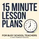 15 Minute Lesson Plans: Time Saving Teaching Strategies For Busy Educators artwork