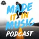 Made It In Music: Interviews With Artists, Songwriters, And Music Industry Pros artwork
