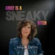Grief is a Sneaky Bitch artwork