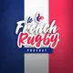 Le French Rugby Podcast artwork