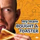 My Mate Bought A Toaster artwork