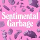 Sentimental Garbage artwork