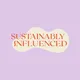 Sustainably Influenced artwork