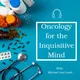 Oncology for the Inquisitive Mind artwork