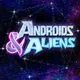 Androids & Aliens artwork