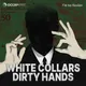 White Collars, Dirty Hands: A podcast by OCCRP and La No Ficción artwork