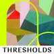 Thresholds artwork