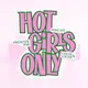 Hot Girls Only artwork