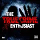 The True Crime Enthusiast Podcast artwork