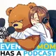 Even My Mom Has A Podcast artwork