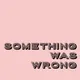 Something Was Wrong artwork