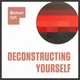 Deconstructing Yourself artwork