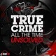 True Crime All The Time Unsolved artwork