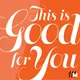 This is Good for You artwork